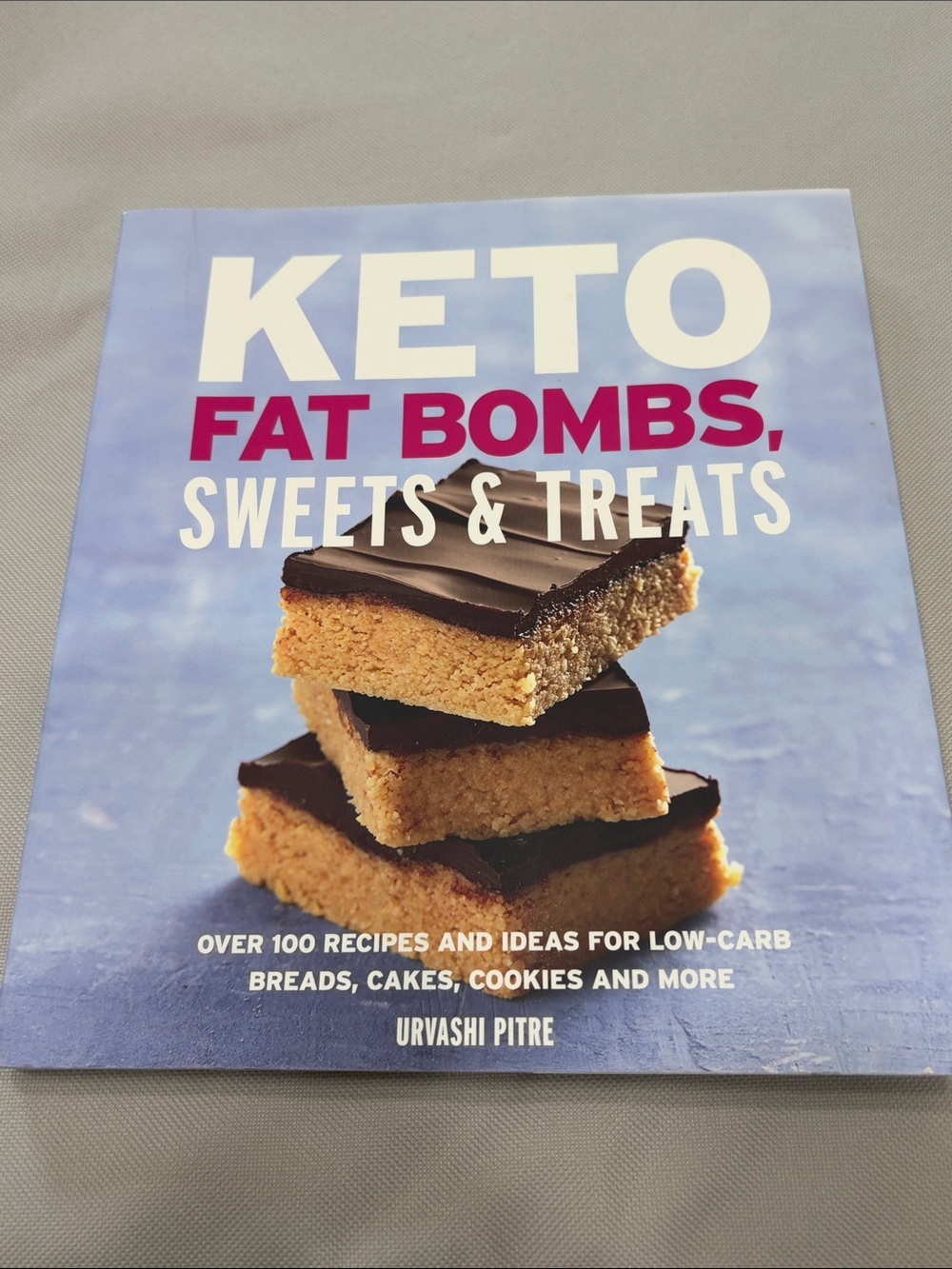 KETO Fat Bombs, Sweets & Treats Cookbook by Urvashi Pitre